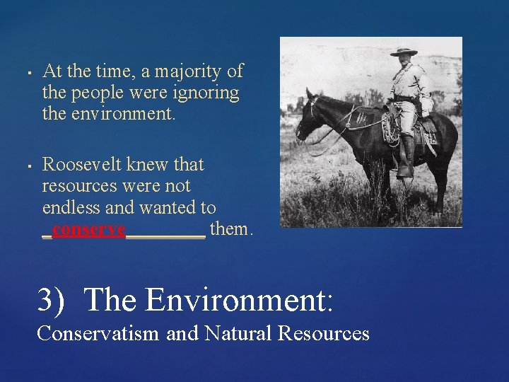 ▪ ▪ At the time, a majority of the people were ignoring the environment.