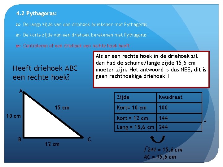 4. 2 Pythagoras: De lange zijde van een driehoek berekenen met Pythagoras De korte