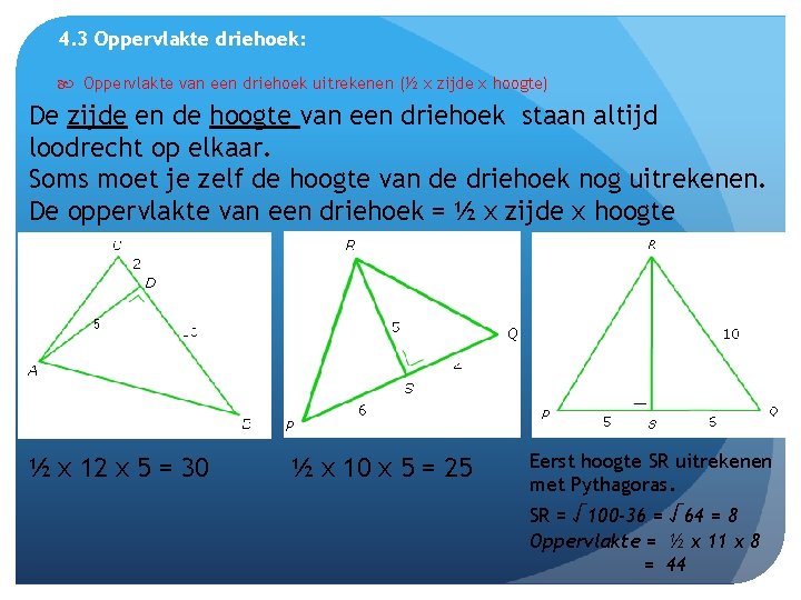 4. 3 Oppervlakte driehoek: Oppervlakte van een driehoek uitrekenen (½ x zijde x hoogte)