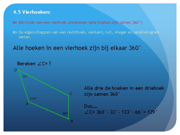 4. 5 Vierhoeken: Een hoek van een vierhoek uitrekenen (alle hoeken zijn samen 360°)