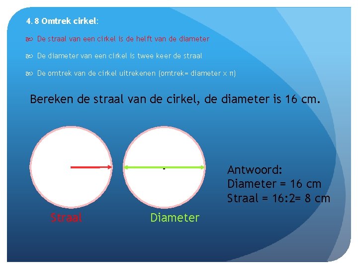 4. 8 Omtrek cirkel: De straal van een cirkel is de helft van de