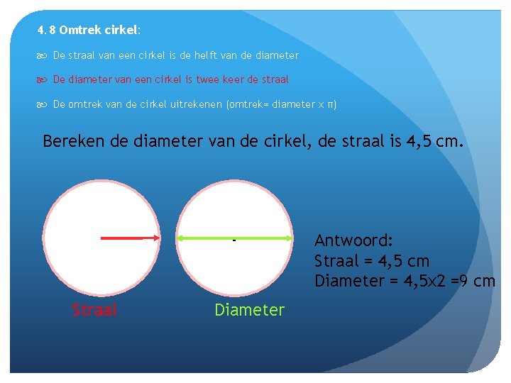 4. 8 Omtrek cirkel: De straal van een cirkel is de helft van de