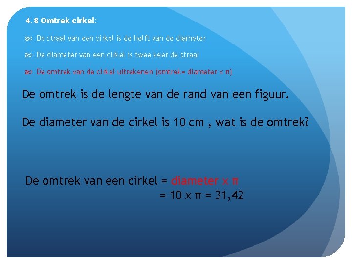 4. 8 Omtrek cirkel: De straal van een cirkel is de helft van de