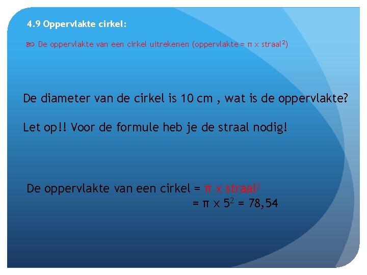 4. 9 Oppervlakte cirkel: De oppervlakte van een cirkel uitrekenen (oppervlakte = π x