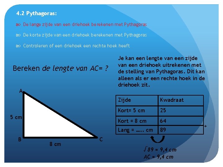 4. 2 Pythagoras: De lange zijde van een driehoek berekenen met Pythagoras De korte