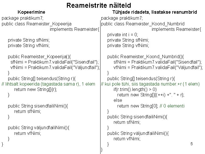 Reameistrite näiteid Kopeerimine Tühjade ridadeta, lisatakse reanumbrid package praktikum 7; public class Reameister_Kopeerija public