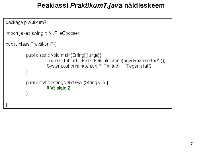 Peaklassi Praktikum 7. java näidisskeem package praktikum 7; import javax. swing. *; // JFile.