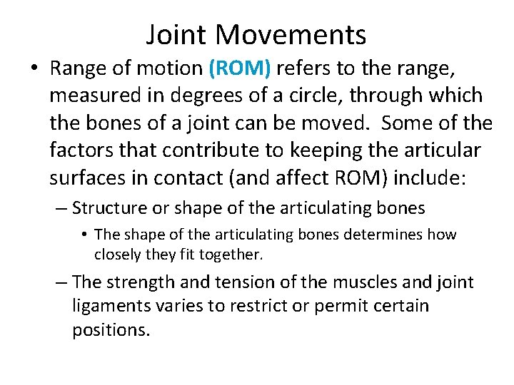 Joint Movements • Range of motion (ROM) refers to the range, measured in degrees Joint Movements • Range of motion (ROM) refers to the range, measured in degrees