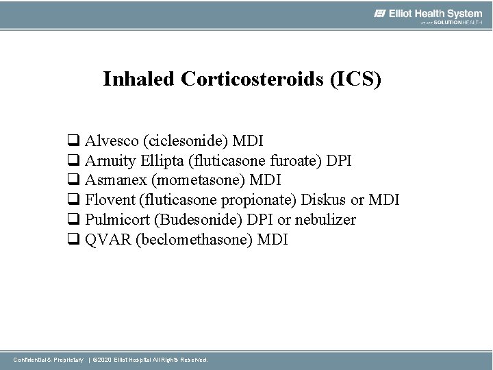 Inhaled Corticosteroids (ICS) q Alvesco (ciclesonide) MDI q Arnuity Ellipta (fluticasone furoate) DPI q