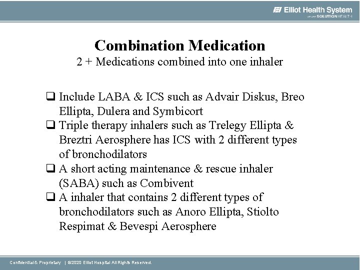 Combination Medication 2 + Medications combined into one inhaler q Include LABA & ICS