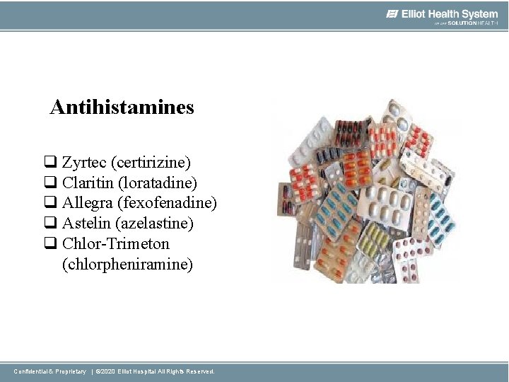 Antihistamines q Zyrtec (certirizine) q Claritin (loratadine) q Allegra (fexofenadine) q Astelin (azelastine) q