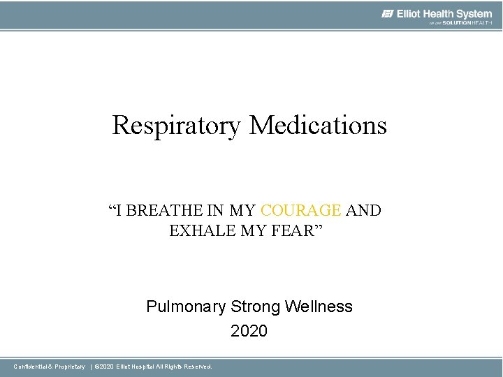 Respiratory Medications “I BREATHE IN MY COURAGE AND EXHALE MY FEAR” Pulmonary Strong Wellness