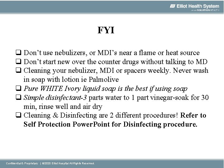 FYI q Don’t use nebulizers, or MDI’s near a flame or heat source q