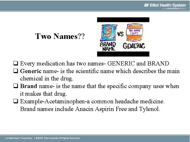 Two Names? ? q Every medication has two names- GENERIC and BRAND q Generic