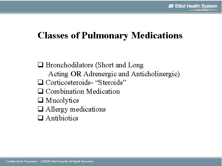 Classes of Pulmonary Medications q Bronchodilators (Short and Long Acting OR Adrenergic and Anticholinergic)
