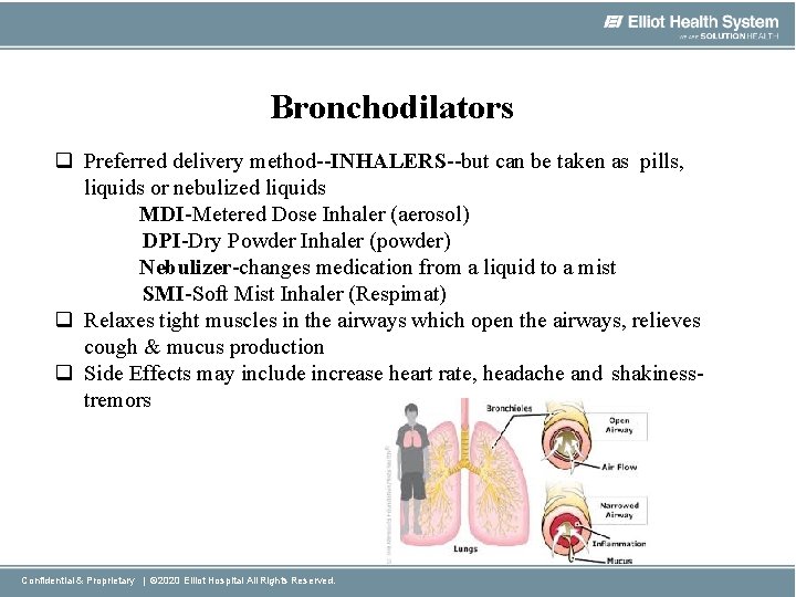 Bronchodilators q Preferred delivery method--INHALERS--but can be taken as pills, liquids or nebulized liquids