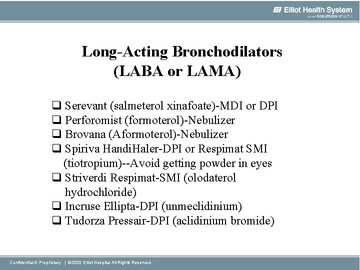 Long-Acting Bronchodilators (LABA or LAMA) q Serevant (salmeterol xinafoate)-MDI or DPI q Perforomist (formoterol)-Nebulizer