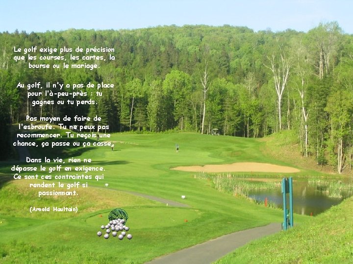 Le golf exige plus de précision que les courses, les cartes, la bourse ou