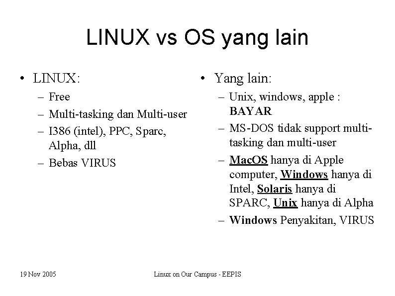 LINUX vs OS yang lain • LINUX: • Yang lain: – Free – Multi-tasking