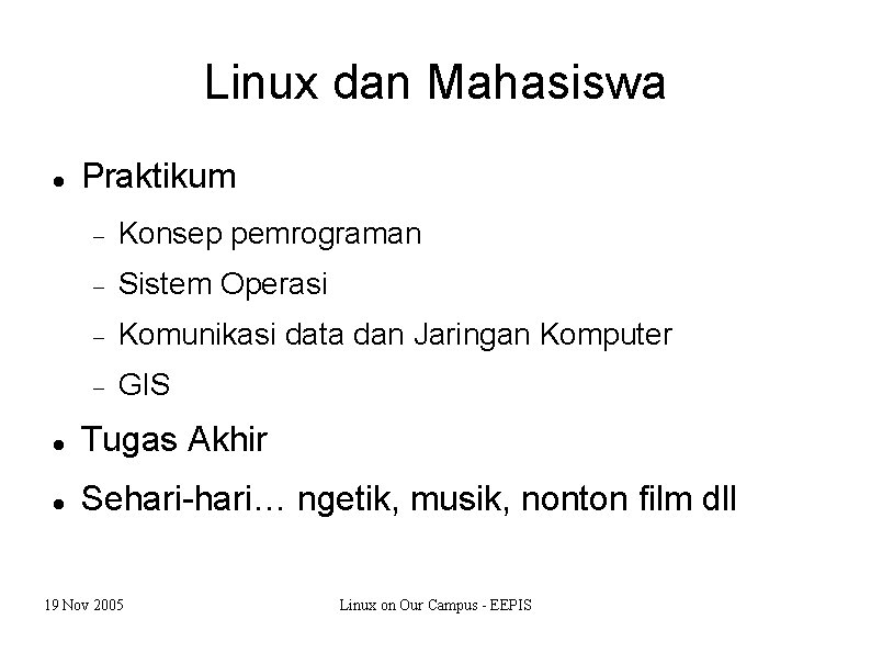 Linux dan Mahasiswa Praktikum Konsep pemrograman Sistem Operasi Komunikasi data dan Jaringan Komputer GIS