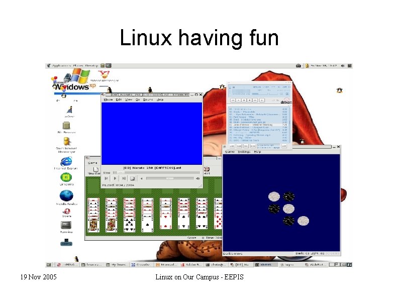 Linux having fun 19 Nov 2005 Linux on Our Campus - EEPIS 