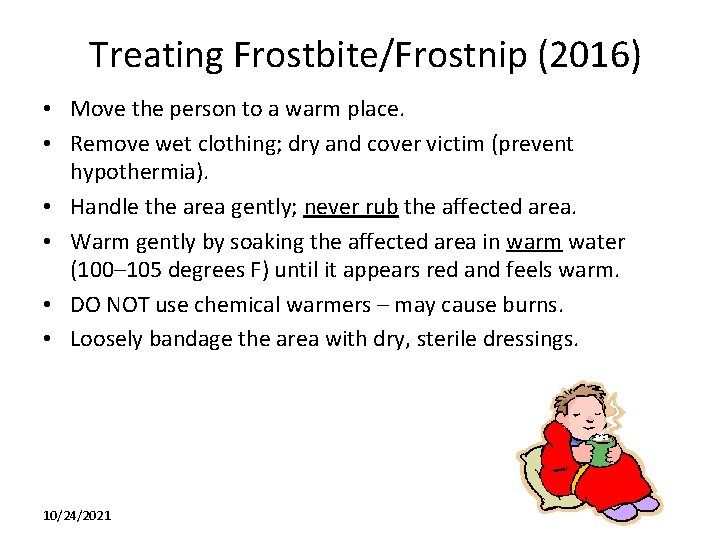 Treating Frostbite/Frostnip (2016) • Move the person to a warm place. • Remove wet