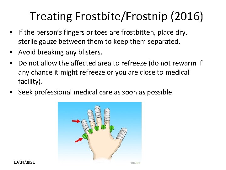 Treating Frostbite/Frostnip (2016) • If the person’s fingers or toes are frostbitten, place dry,