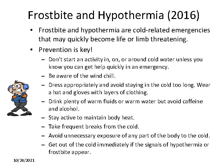 Frostbite and Hypothermia (2016) • Frostbite and hypothermia are cold-related emergencies that may quickly