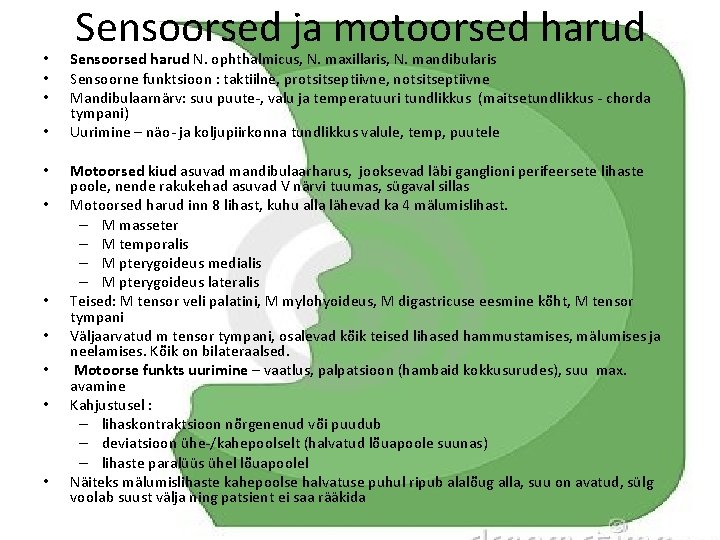  • • • Sensoorsed ja motoorsed harud Sensoorsed harud N. ophthalmicus, N. maxillaris,