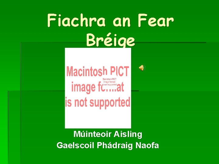 Fiachra an Fear Bréige Múinteoir Aisling Gaelscoil Phádraig Naofa 