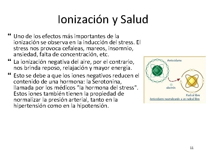 Ionización y Salud Uno de los efectos más importantes de la ionización se observa