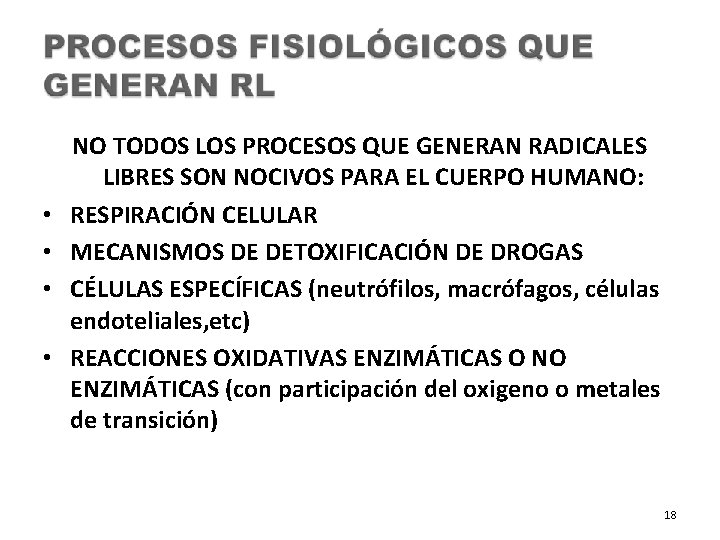  • • NO TODOS LOS PROCESOS QUE GENERAN RADICALES LIBRES SON NOCIVOS PARA