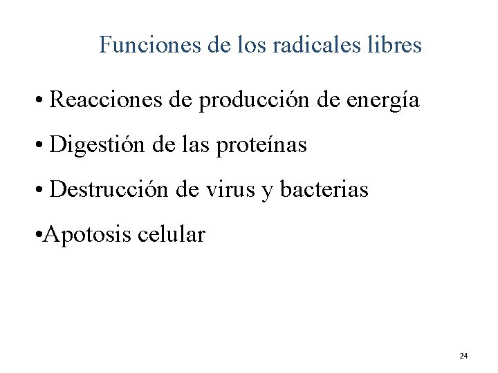 Funciones de los radicales libres • Reacciones de producción de energía • Digestión de