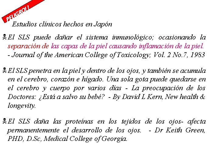 !! O IGR PEL Estudios clínicos hechos en Japón N El SLS puede dañar