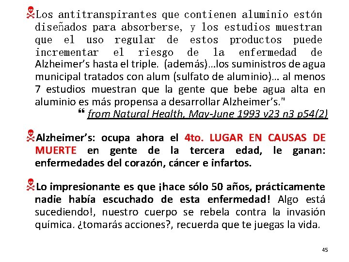 NLos antitranspirantes que contienen aluminio están diseñados para absorberse, y los estudios muestran que