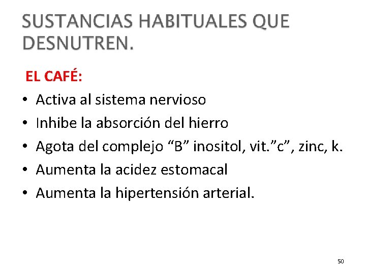 EL CAFÉ: • Activa al sistema nervioso • Inhibe la absorción del hierro •