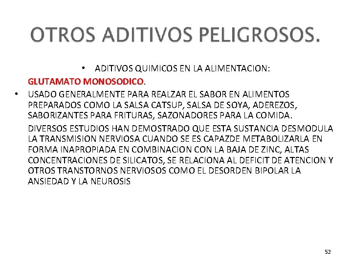  • ADITIVOS QUIMICOS EN LA ALIMENTACION: GLUTAMATO MONOSODICO. • USADO GENERALMENTE PARA REALZAR