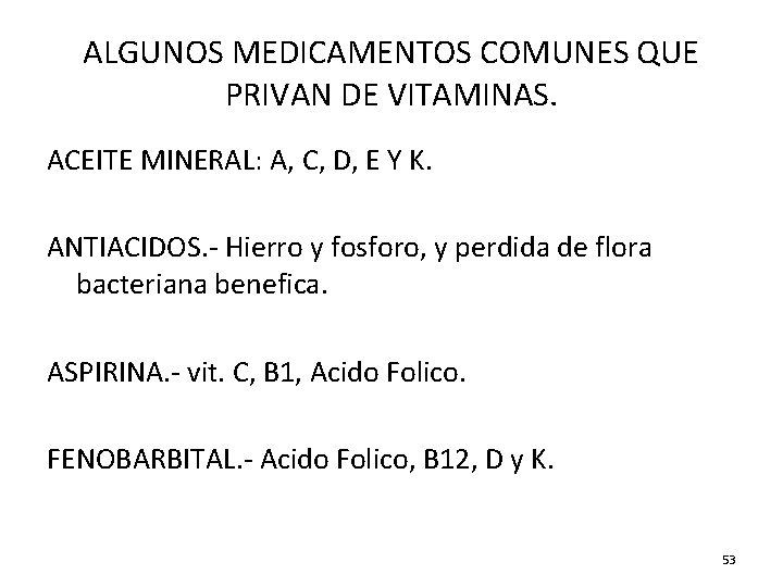 ALGUNOS MEDICAMENTOS COMUNES QUE PRIVAN DE VITAMINAS. ACEITE MINERAL: A, C, D, E Y