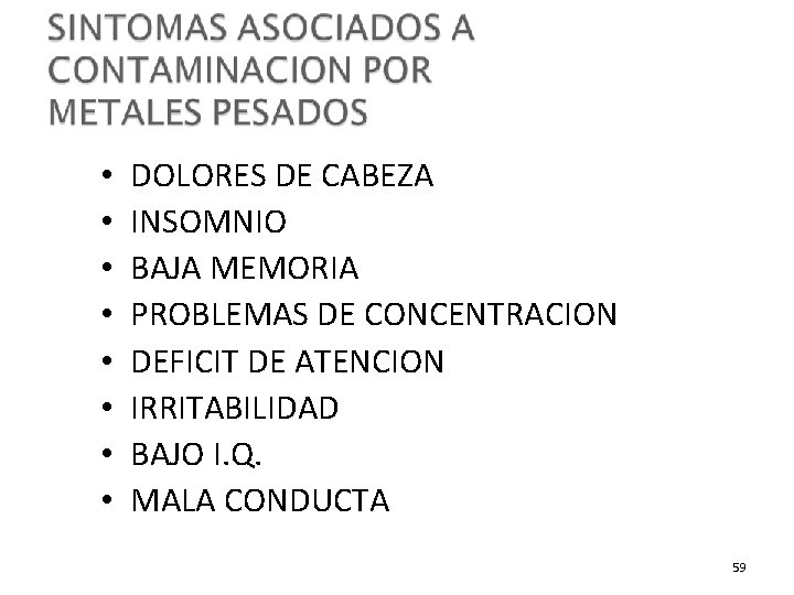  • • DOLORES DE CABEZA INSOMNIO BAJA MEMORIA PROBLEMAS DE CONCENTRACION DEFICIT DE