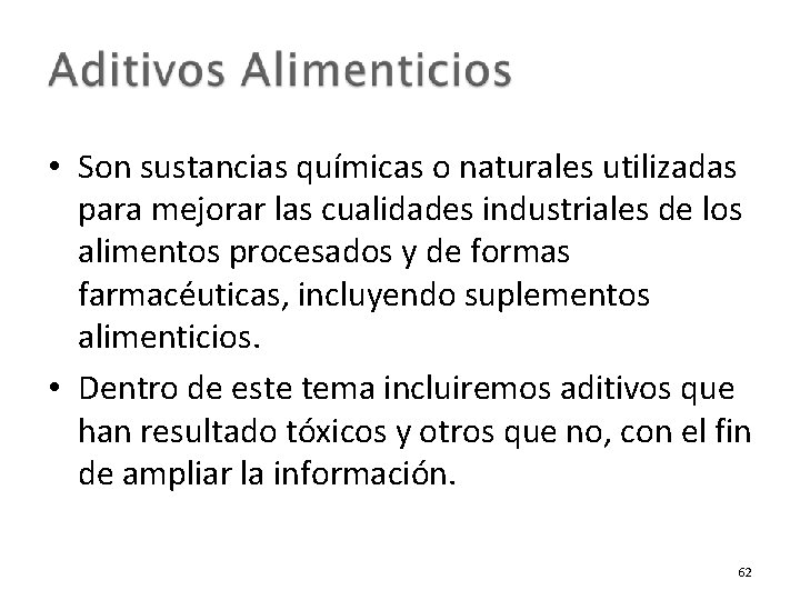  • Son sustancias químicas o naturales utilizadas para mejorar las cualidades industriales de