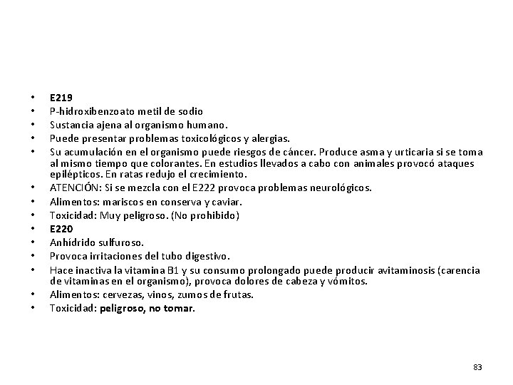  • • • • E 219 P-hidroxibenzoato metil de sodio Sustancia ajena al