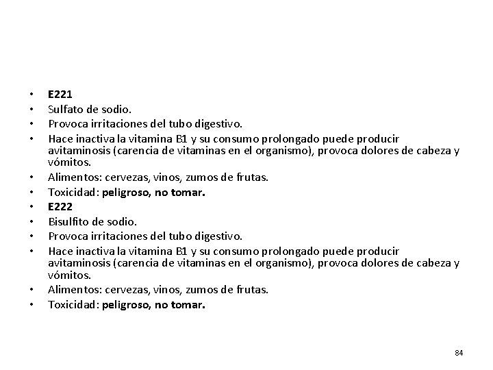  • • • E 221 Sulfato de sodio. Provoca irritaciones del tubo digestivo.