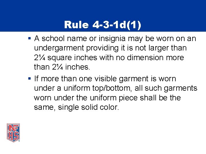 Rule 4 -3 -1 d(1) § A school name or insignia may be worn