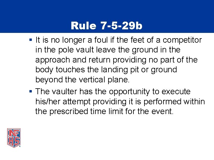 Rule 7 -5 -29 b § It is no longer a foul if the