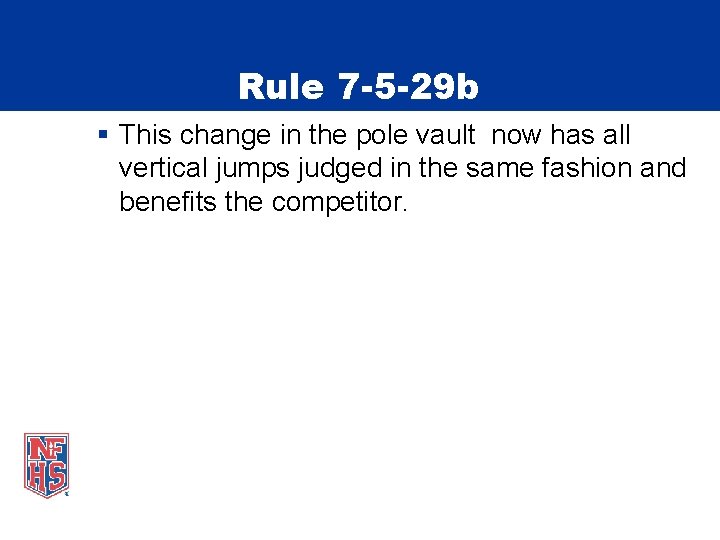 Rule 7 -5 -29 b § This change in the pole vault now has