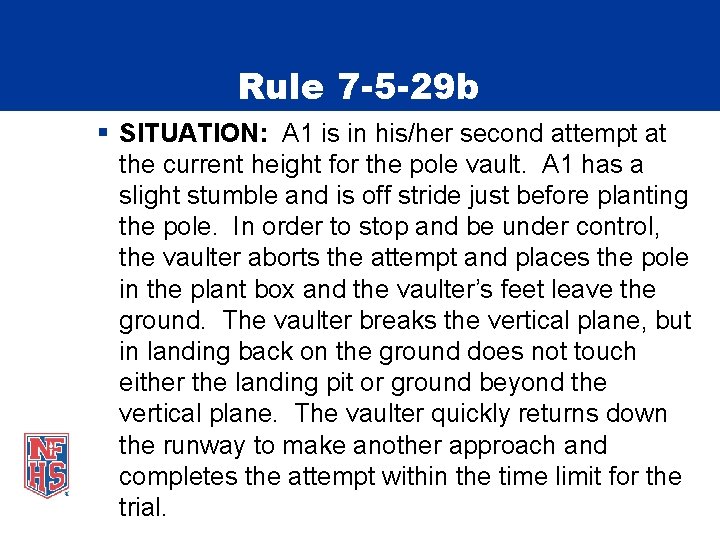 Rule 7 -5 -29 b § SITUATION: A 1 is in his/her second attempt
