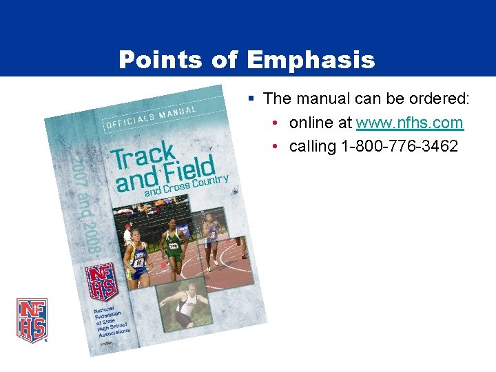 Points of Emphasis § The manual can be ordered: • online at www. nfhs.