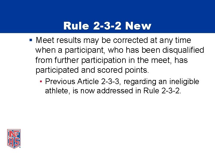 Rule 2 -3 -2 New § Meet results may be corrected at any time