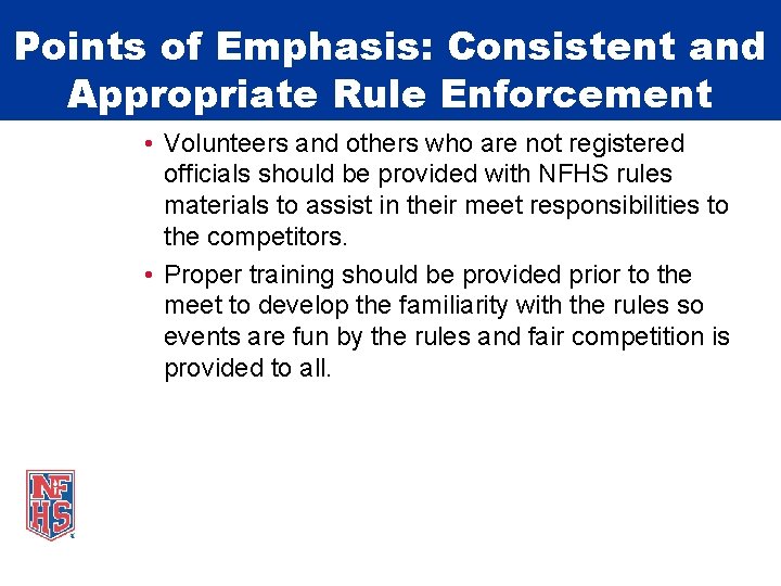 Points of Emphasis: Consistent and Appropriate Rule Enforcement • Volunteers and others who are