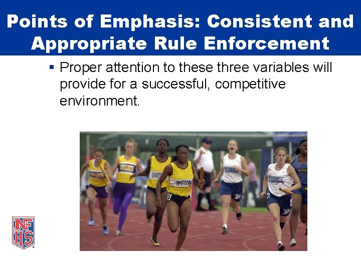 Points of Emphasis: Consistent and Appropriate Rule Enforcement § Proper attention to these three